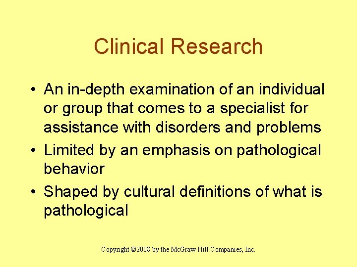 Clinical Research • An in-depth examination of an individual or group that comes to