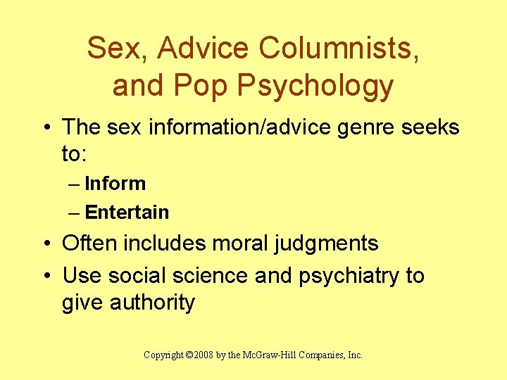 Sex, Advice Columnists, and Pop Psychology • The sex information/advice genre seeks to: –