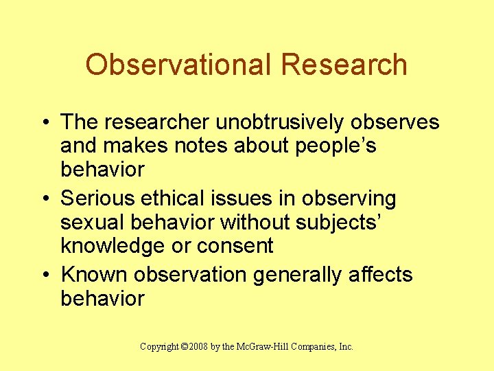 Observational Research • The researcher unobtrusively observes and makes notes about people’s behavior •