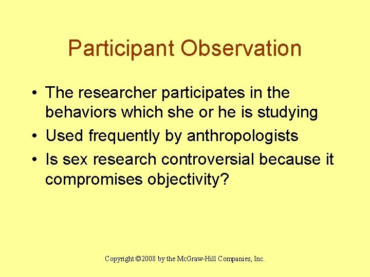 Participant Observation • The researcher participates in the behaviors which she or he is