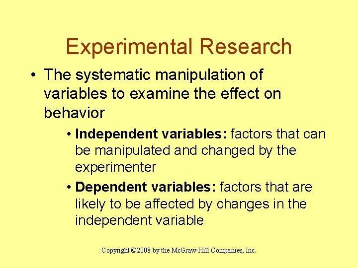 Experimental Research • The systematic manipulation of variables to examine the effect on behavior