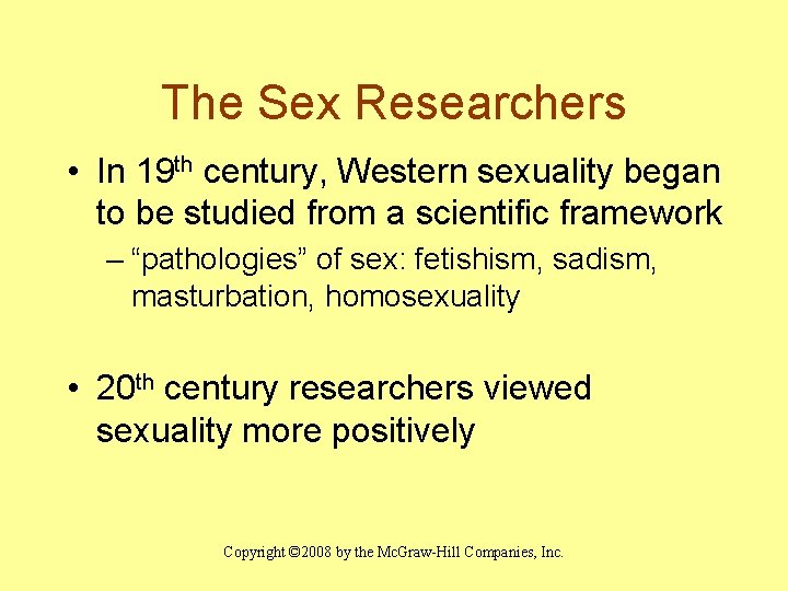 The Sex Researchers • In 19 th century, Western sexuality began to be studied