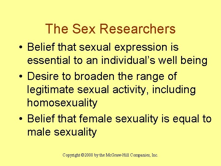 The Sex Researchers • Belief that sexual expression is essential to an individual’s well