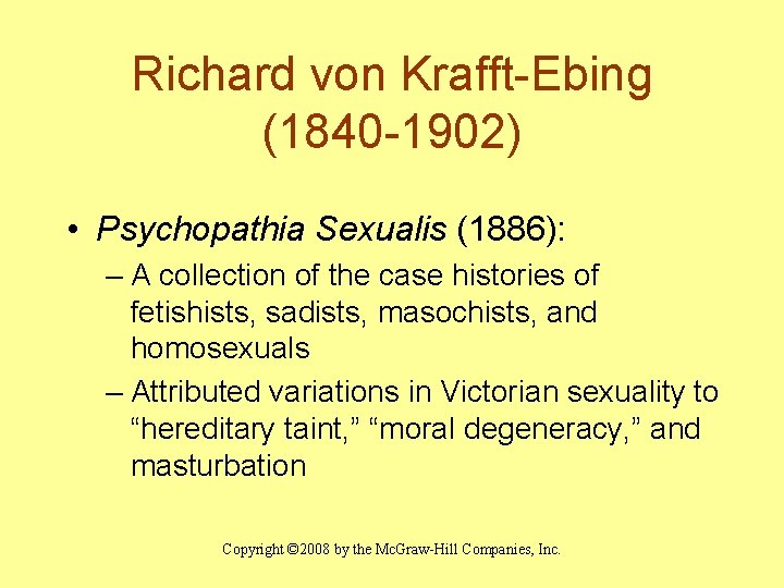 Richard von Krafft-Ebing (1840 -1902) • Psychopathia Sexualis (1886): – A collection of the