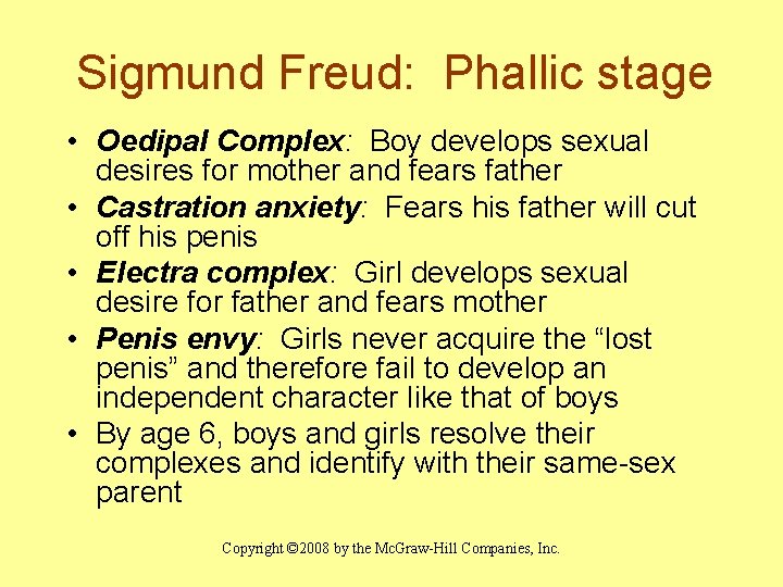 Sigmund Freud: Phallic stage • Oedipal Complex: Boy develops sexual desires for mother and