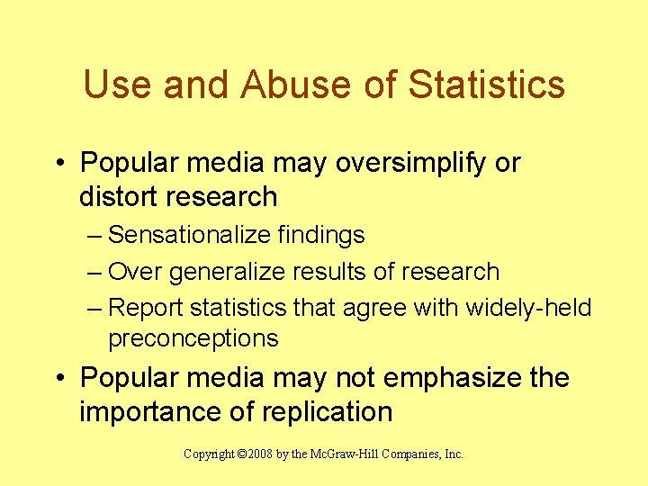 Use and Abuse of Statistics • Popular media may oversimplify or distort research –