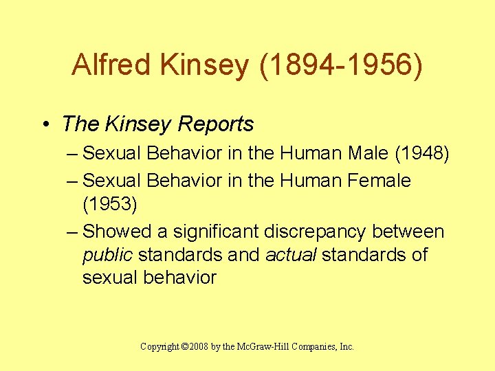 Alfred Kinsey (1894 -1956) • The Kinsey Reports – Sexual Behavior in the Human