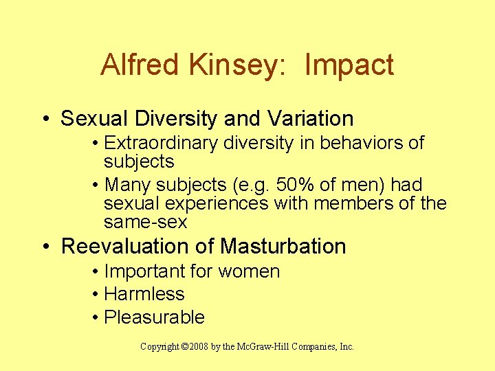Alfred Kinsey: Impact • Sexual Diversity and Variation • Extraordinary diversity in behaviors of
