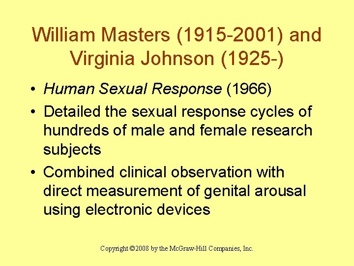 William Masters (1915 -2001) and Virginia Johnson (1925 -) • Human Sexual Response (1966)
