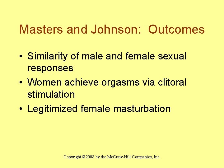 Masters and Johnson: Outcomes • Similarity of male and female sexual responses • Women