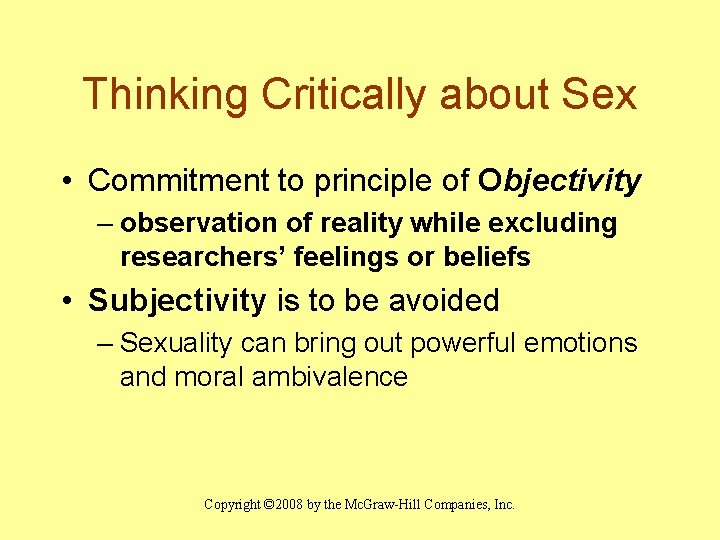 Thinking Critically about Sex • Commitment to principle of Objectivity – observation of reality