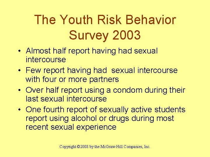 The Youth Risk Behavior Survey 2003 • Almost half report having had sexual intercourse