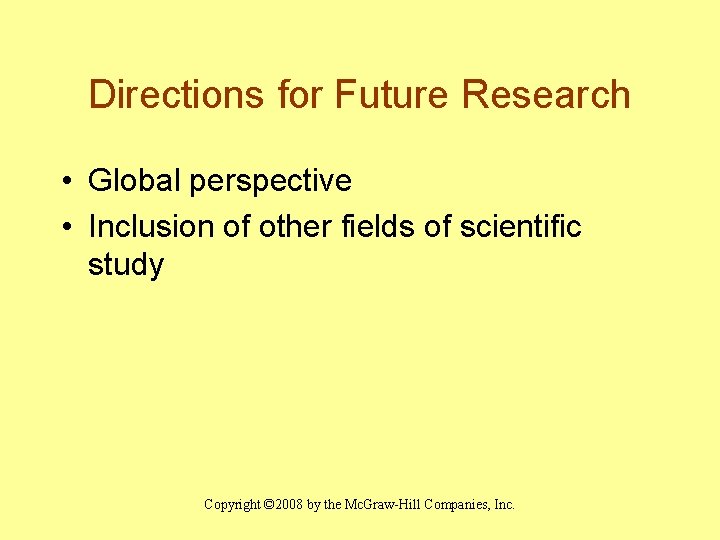 Directions for Future Research • Global perspective • Inclusion of other fields of scientific