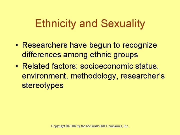 Ethnicity and Sexuality • Researchers have begun to recognize differences among ethnic groups •