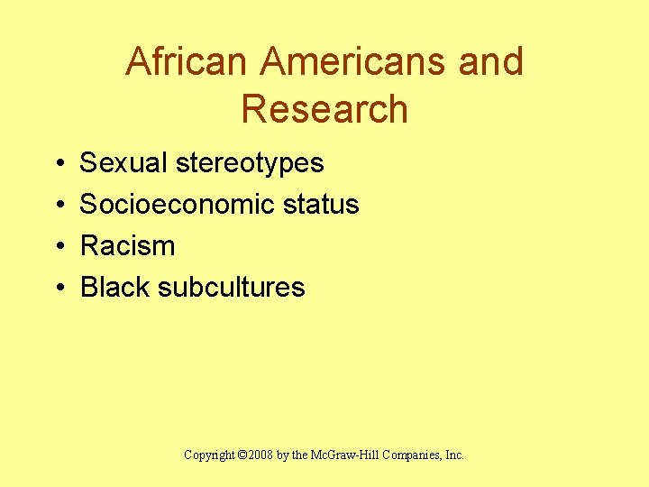 African Americans and Research • • Sexual stereotypes Socioeconomic status Racism Black subcultures Copyright