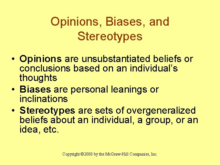 Opinions, Biases, and Stereotypes • Opinions are unsubstantiated beliefs or conclusions based on an