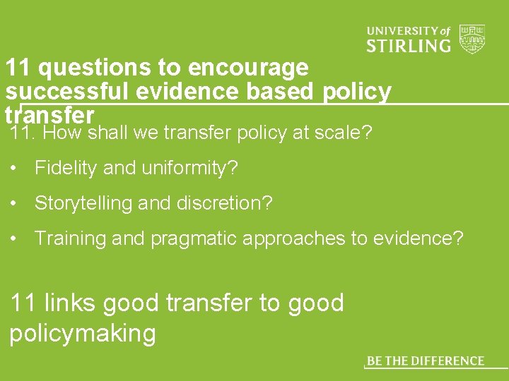 11 questions to encourage successful evidence based policy transfer 11. How shall we transfer