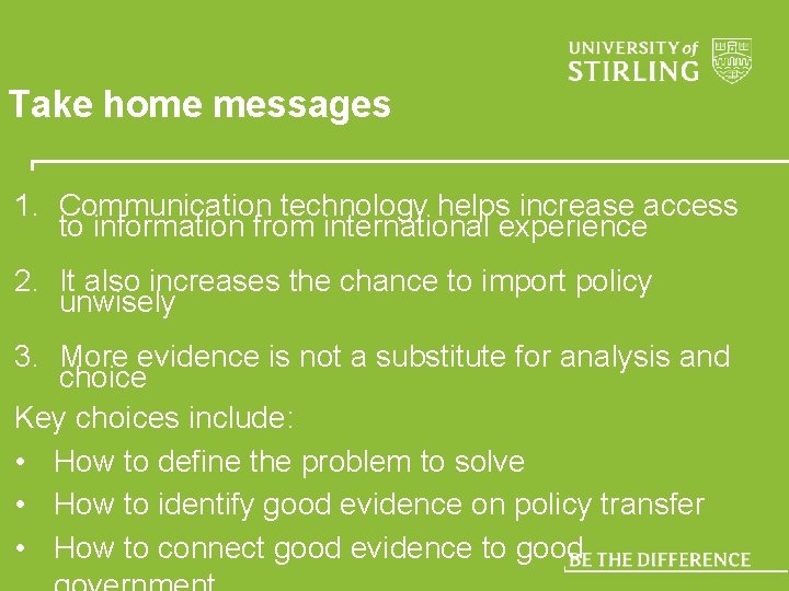 Take home messages 1. Communication technology helps increase access to information from international experience