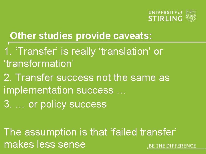Other studies provide caveats: 1. ‘Transfer’ is really ‘translation’ or ‘transformation’ 2. Transfer success