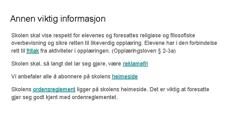 Annen viktig informasjon Skolen skal vise respekt for elevenes og foresattes religiøse og filosofiske