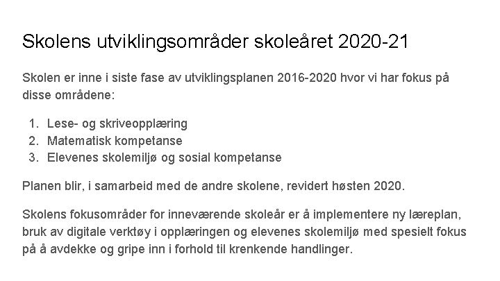 Skolens utviklingsområder skoleåret 2020 -21 Skolen er inne i siste fase av utviklingsplanen 2016