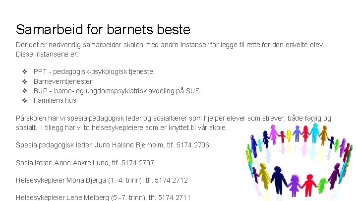 Samarbeid for barnets beste Der det er nødvendig samarbeider skolen med andre instanser for