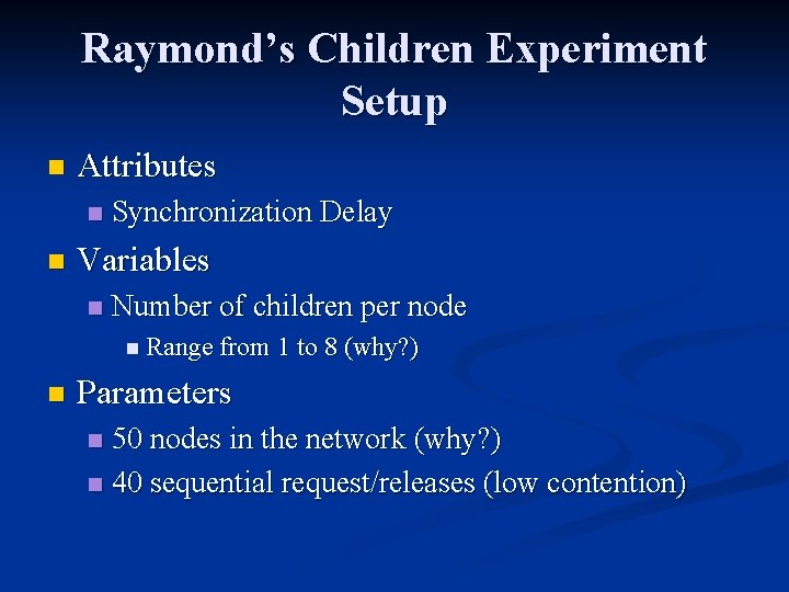Raymond’s Children Experiment Setup n Attributes n n Synchronization Delay Variables n Number of
