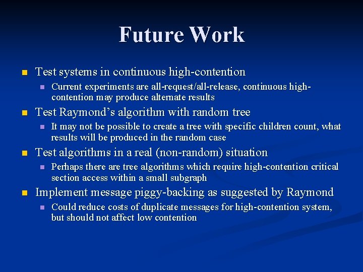 Future Work n Test systems in continuous high-contention n n Test Raymond’s algorithm with