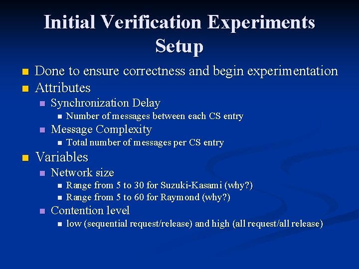 Initial Verification Experiments Setup n n Done to ensure correctness and begin experimentation Attributes