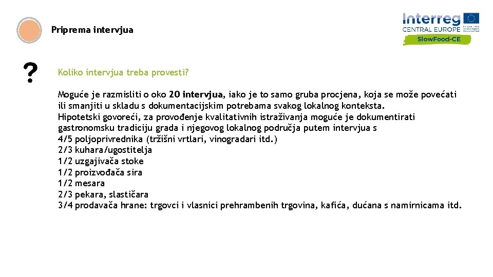 Priprema intervjua Koliko intervjua treba provesti? Moguće je razmisliti o oko 20 intervjua, iako