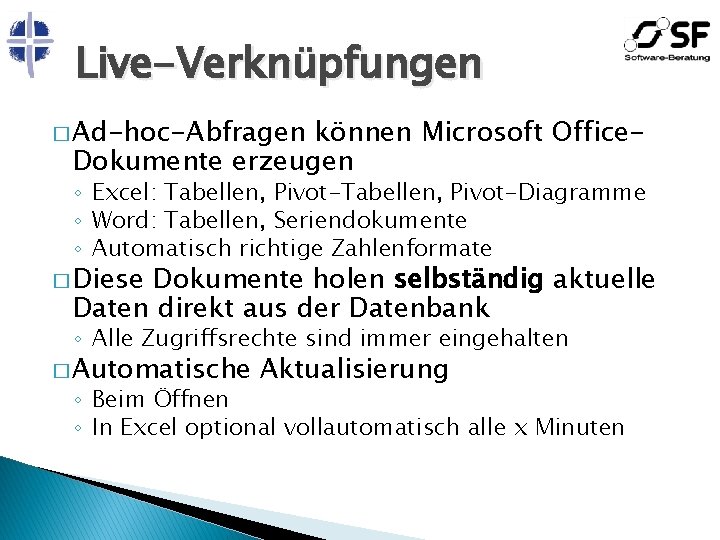 Live-Verknüpfungen � Ad-hoc-Abfragen können Microsoft Office. Dokumente erzeugen ◦ Excel: Tabellen, Pivot-Diagramme ◦ Word: