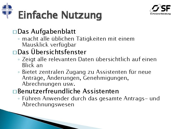 Einfache Nutzung � Das Aufgabenblatt � Das Übersichtsfenster ◦ macht alle üblichen Tätigkeiten mit