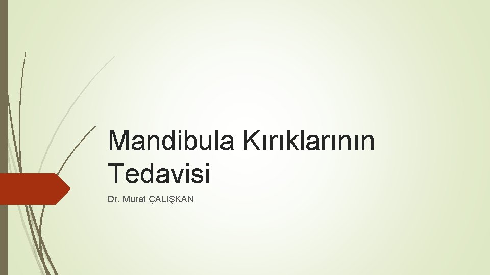 Mandibula Kırıklarının Tedavisi Dr. Murat ÇALIŞKAN 