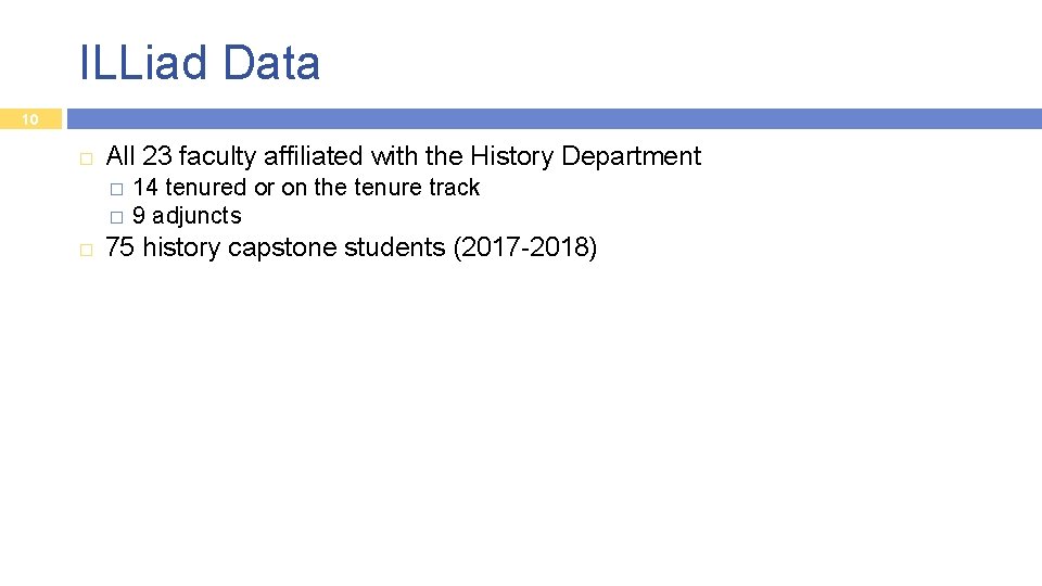 ILLiad Data 10 � All 23 faculty affiliated with the History Department 14 tenured