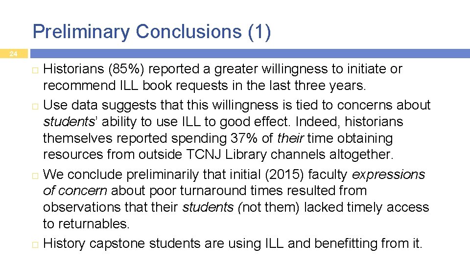 Preliminary Conclusions (1) 24 Historians (85%) reported a greater willingness to initiate or recommend