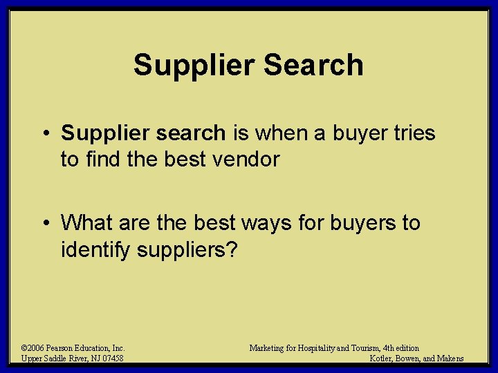 Supplier Search • Supplier search is when a buyer tries to find the best