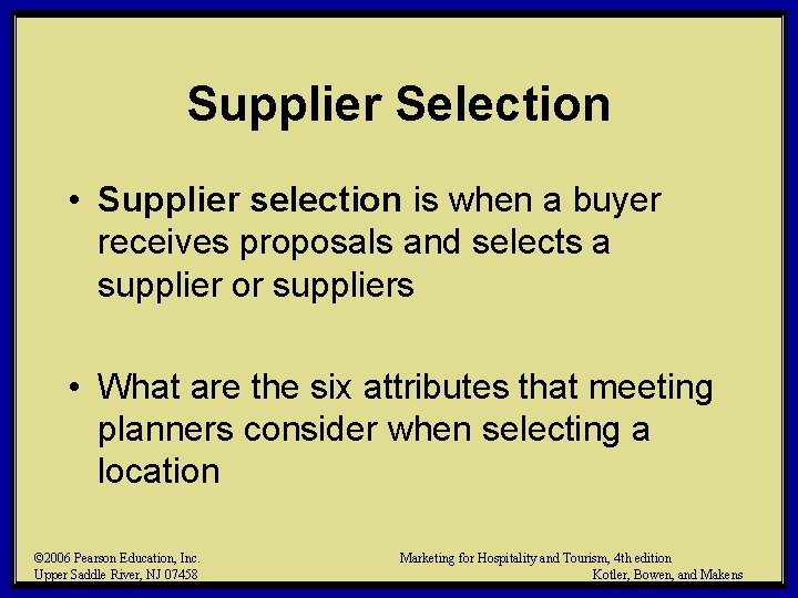 Supplier Selection • Supplier selection is when a buyer receives proposals and selects a