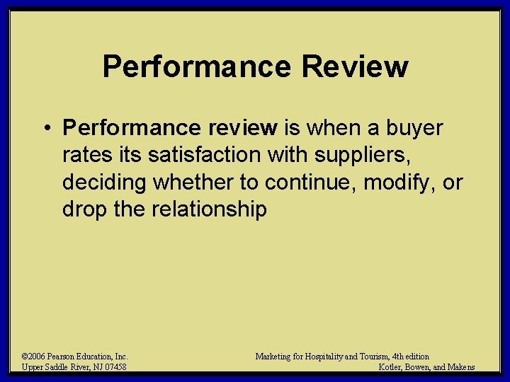 Performance Review • Performance review is when a buyer rates its satisfaction with suppliers,