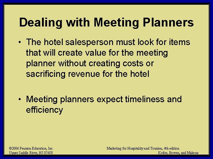 Dealing with Meeting Planners • The hotel salesperson must look for items that will