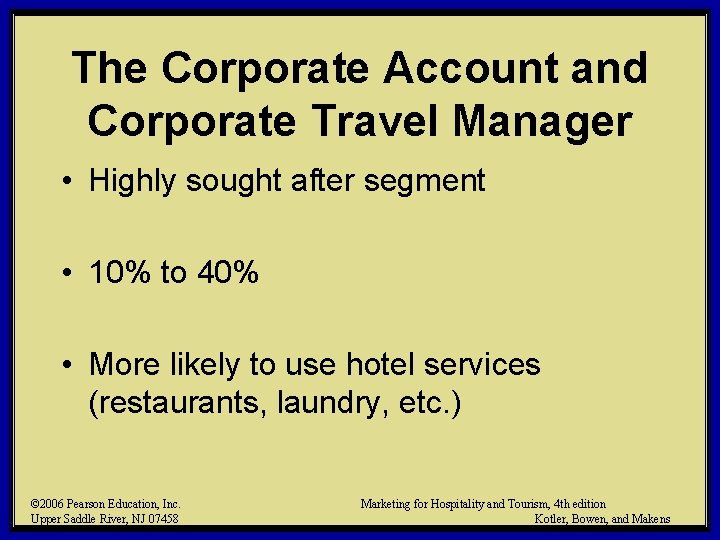 The Corporate Account and Corporate Travel Manager • Highly sought after segment • 10%
