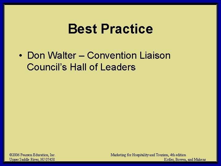 Best Practice • Don Walter – Convention Liaison Council’s Hall of Leaders © 2006