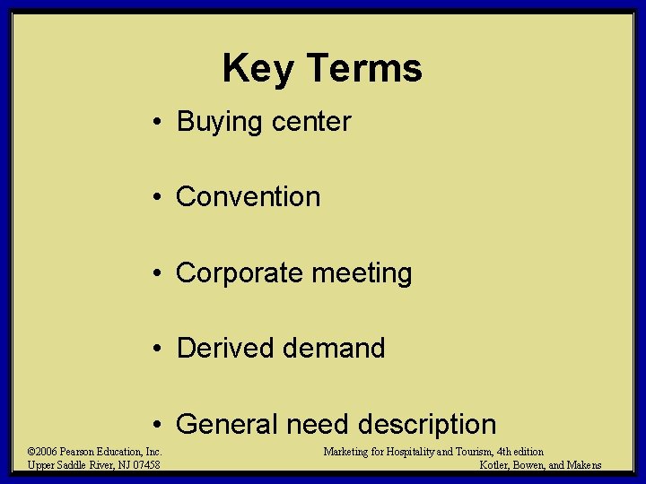 Key Terms • Buying center • Convention • Corporate meeting • Derived demand •
