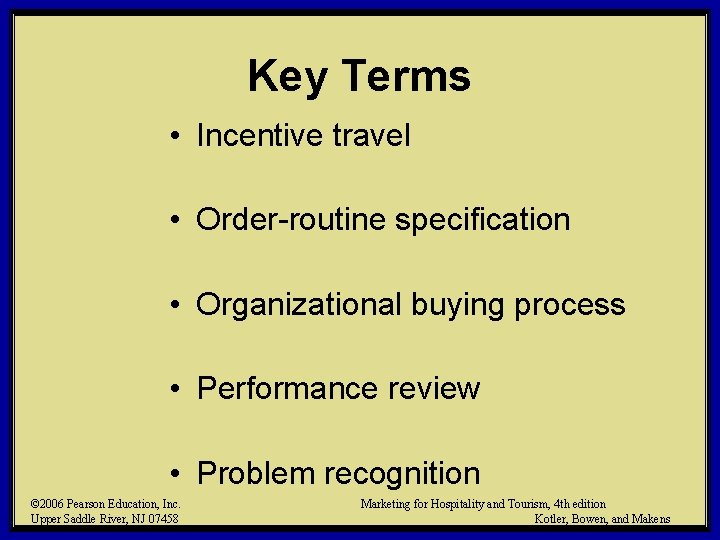 Key Terms • Incentive travel • Order-routine specification • Organizational buying process • Performance
