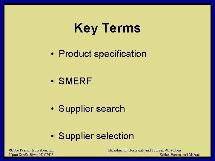 Key Terms • Product specification • SMERF • Supplier search • Supplier selection ©