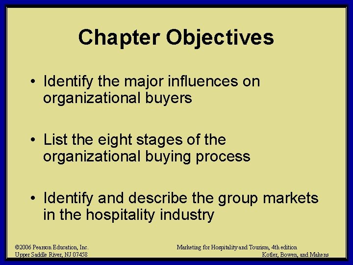 Chapter Objectives • Identify the major influences on organizational buyers • List the eight