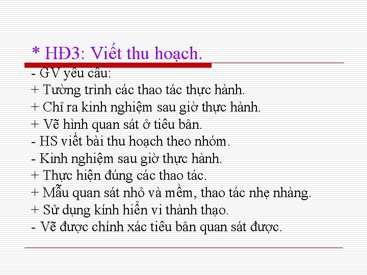 * HĐ 3: Viết thu hoạch. - GV yêu cầu: + Tường trình các