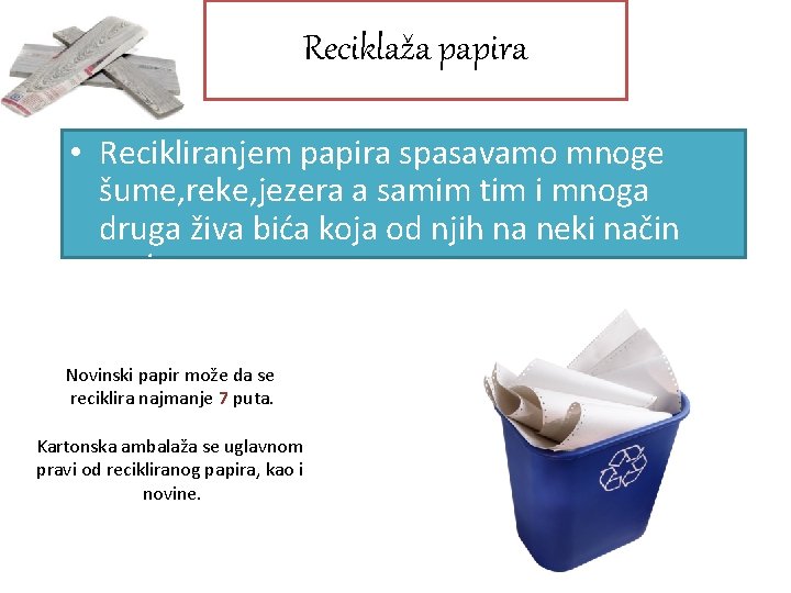 Reciklaža papira • Recikliranjem papira spasavamo mnoge šume, reke, jezera a samim tim i