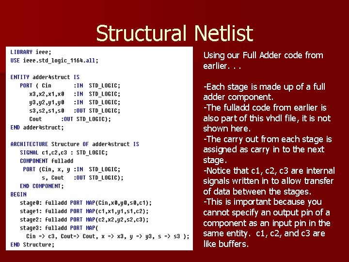 Structural Netlist Using our Full Adder code from earlier. . . -Each stage is