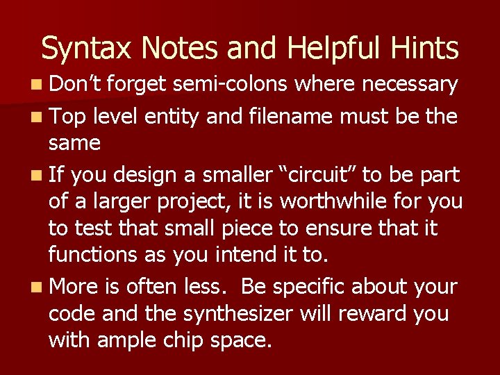 Syntax Notes and Helpful Hints n Don’t forget semi-colons where necessary n Top level