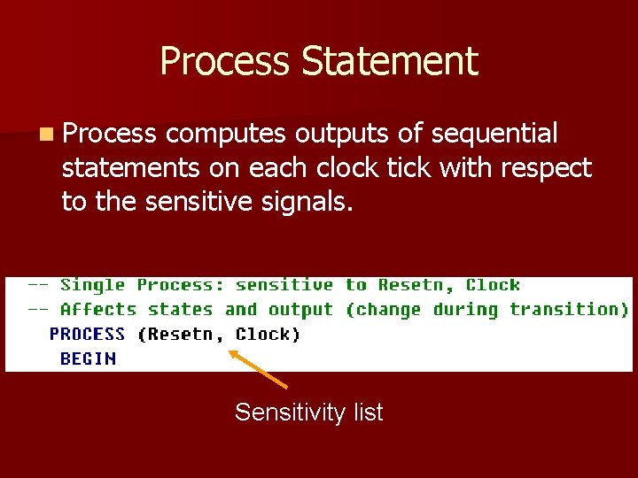 Process Statement n Process computes outputs of sequential statements on each clock tick with